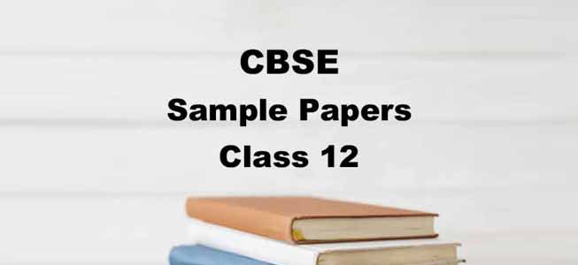CBSE Sample Paper Class 12th 2022