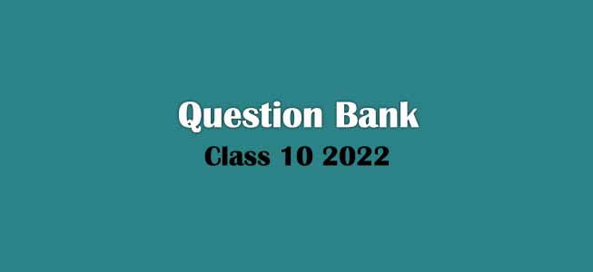 Question Bank for Class 10
